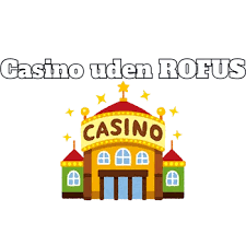 Bedste Casinoer Uden Om Rofus Find Dit Drømme Casino