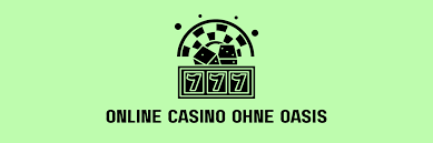 Casino ohne Oasis Die besten Alternativen im Online-Gaming