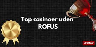 Spil Casino Uden Om ROFUS En Guide til Valgmuligheder