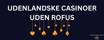 Udenlandsk Casino Uden ROFUS 2026 En Guide til Spil uden Begrænsninger Udenlandsk Casino Uden ROFUS 2026 En Guide til Spil uden Begrænsninger